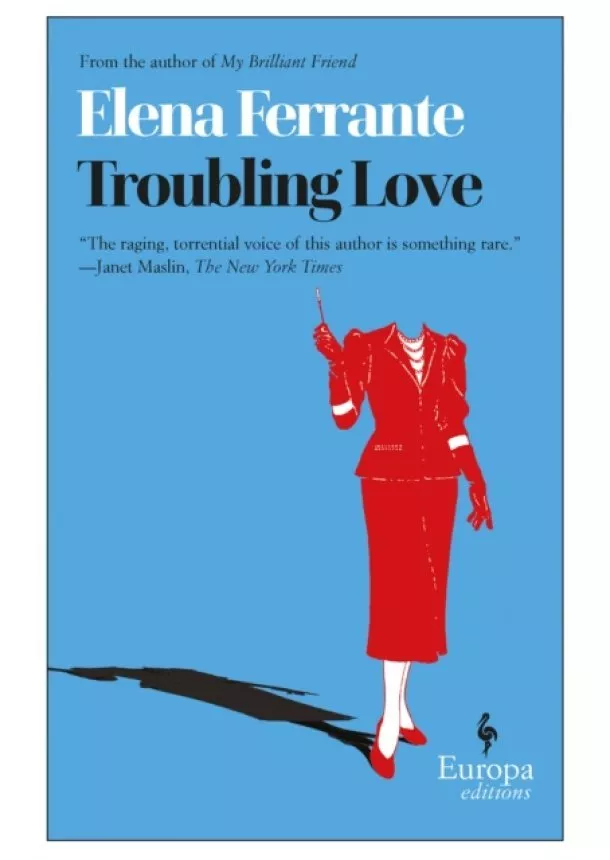 Elena Ferrante - Troubling Love