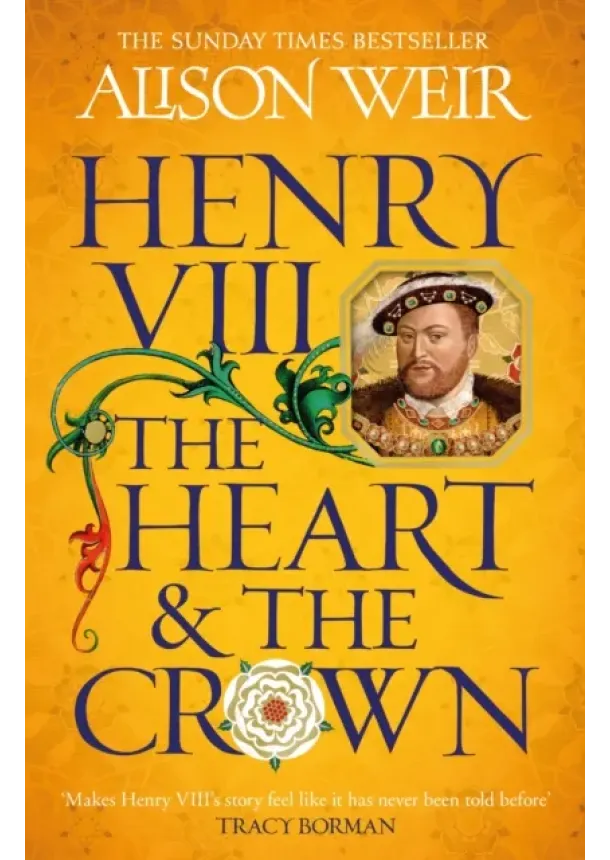 Alison Weir - Henry VIII: The Heart and the Crown