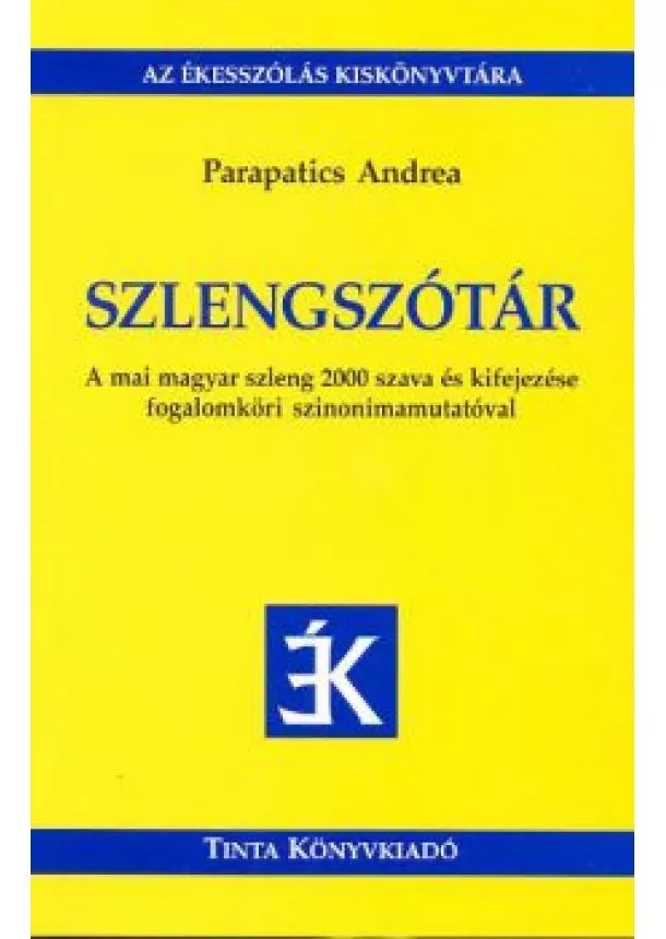 Parapatics Andrea - SZLENGSZÓTÁR /AZ ÉKESSZÓLÁS KISKÖNYVTÁRA 6.