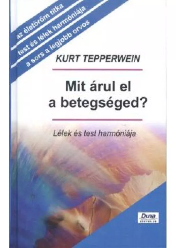 Kurt Tepperwein - MIT ÁRUL EL A BETEGSÉGED? /LÉLEK ÉS TEST HARMÓNIÁJA