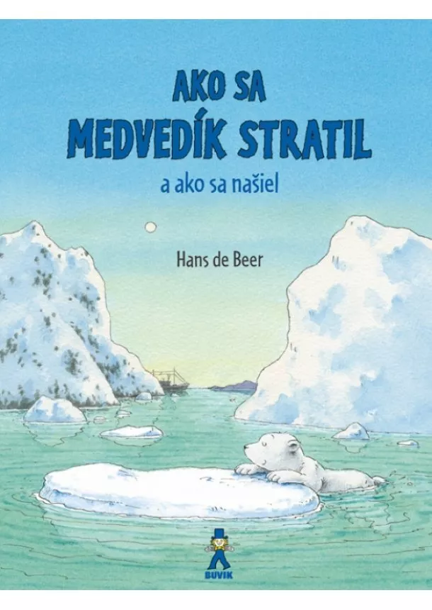 Hans de Beer - Ako sa medvedík stratil a ako sa našiel