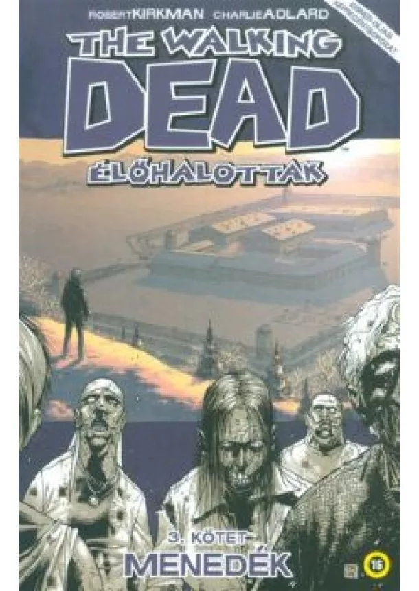 ROBERT KIRKMAN - THE WALKING DEAD - ÉLŐHALOTTAK 3.