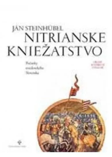 Nitrianske kniežatstvo - Počiatky stredovekého Slovenska