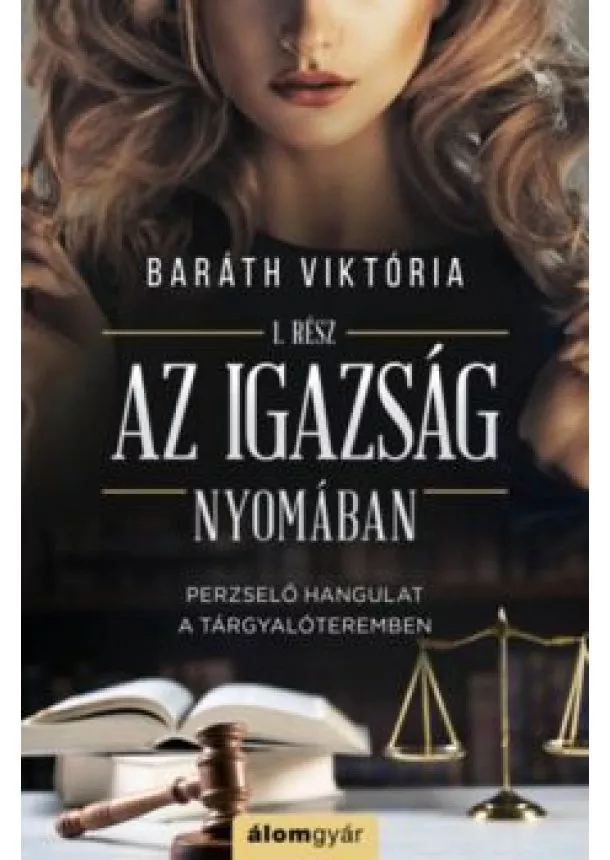 Baráth Viktória - Az igazság nyomában - Igazság sorozat 1.