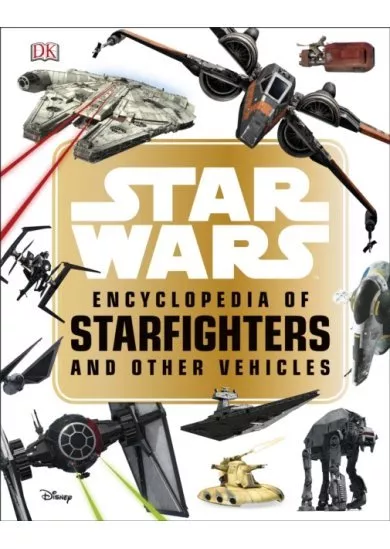 Star Wars  Encyclopedia of Starfighters and Other Vehicles