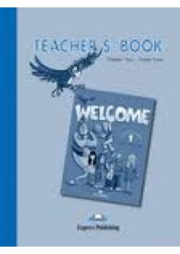 Gray E., Evans V. - Welcome 1 - Teacher´s Book