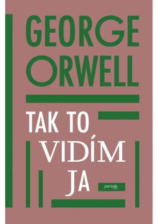 George Orwell - Tak to vidím ja