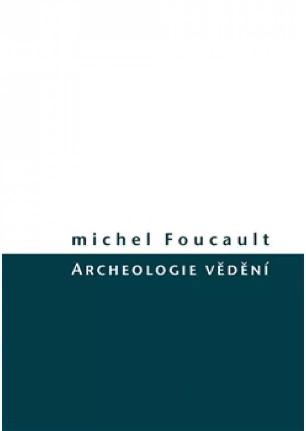 Michel Foucault - Archeologie vědění