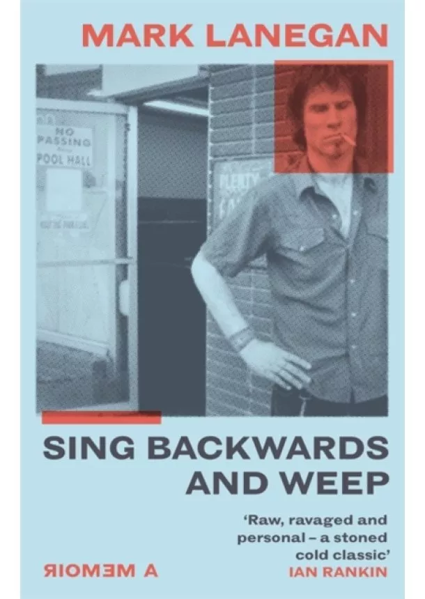 Mark Lanegan - Sing Backwards and Weep: A Memoir