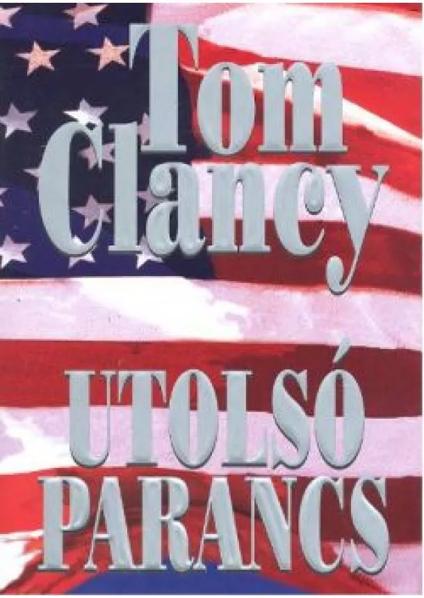 Tom Clancy - UTOLSÓ PARANCS