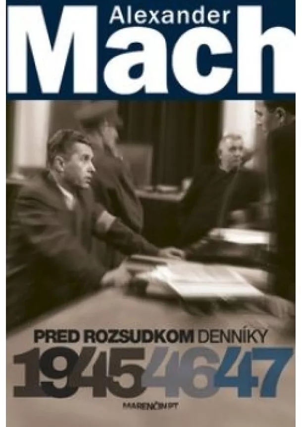 Alexander Mach - Pred rozsudkom Denníky 1945 – 47