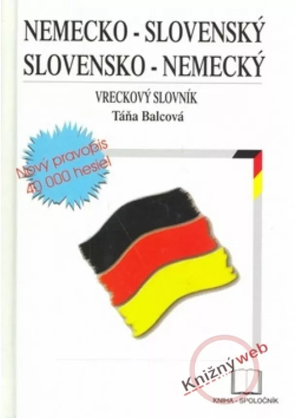 Táňa Balcová - Nemecko-slovenský, slovensko-nemecký vreckový slovník- nový pravopis 4000 hesi