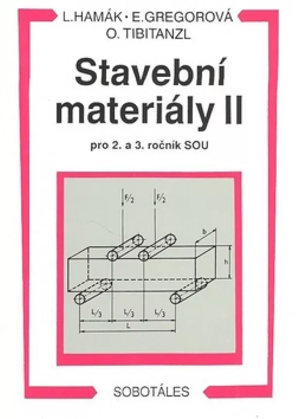 Luboš Hamák, Elvíra Gregorová, Otomar Tibitanzl - Stavební materiály II - pro 2. a 3. ročník SOU