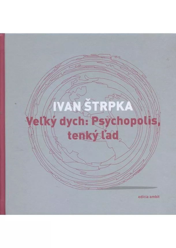 Ivan Štrpka - Veľký dych: Psychopolis, tenký ľad