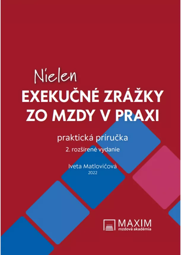 Iveta Matlovičová - Nielen exekučné zrážky zo mzdy v praxi - 2. rozšírené vydanie