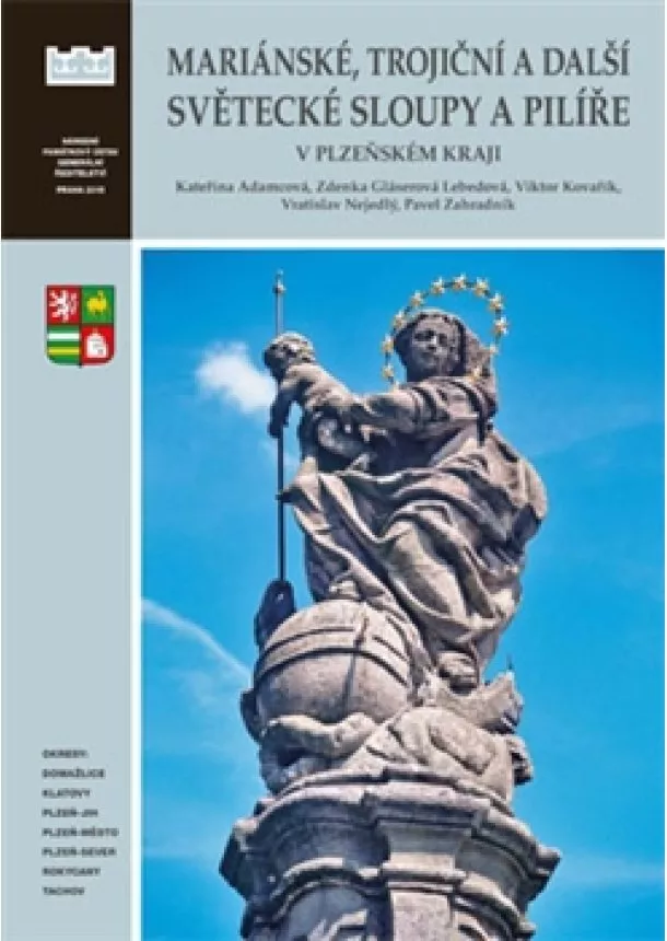 Kateřina Adamcová, Zdenka Gláserová Lebedová, Vratislav Nejedlý - Mariánské, trojiční a další světecké sloupy a pilíře v Plzeňském kraji - (okresy Domažlice, Klatovy, Plzeň-jih, Plzeň-město, Plzeň-sever, Rokycany a Tachov)