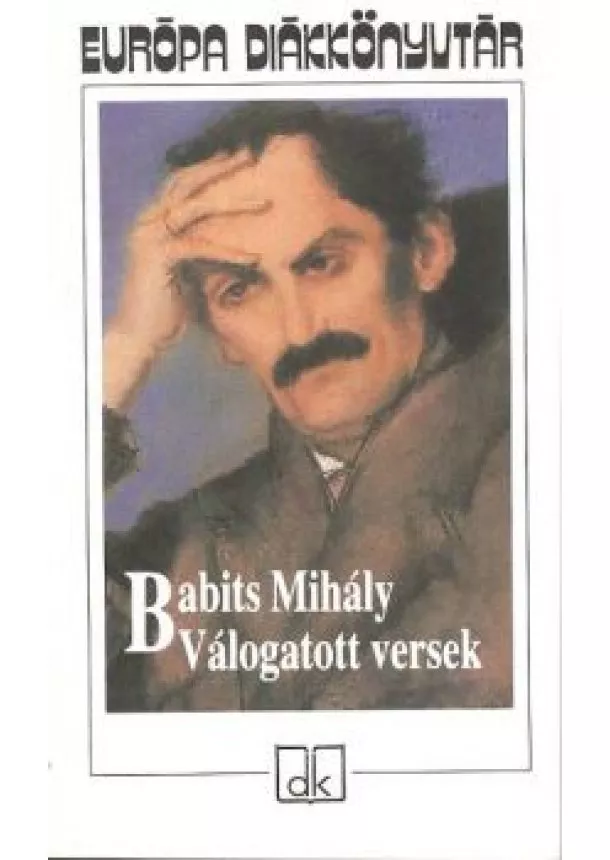 BABITS MIHÁLY - BABITS MIHÁLY, VÁLOGATOTT VERSEK