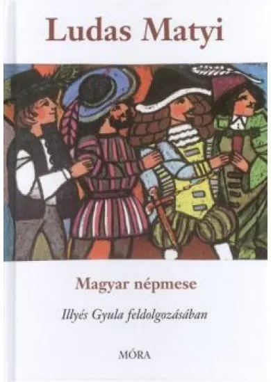 Ludas Matyi /Magyar népmese, illyés gyula feldolgozásában