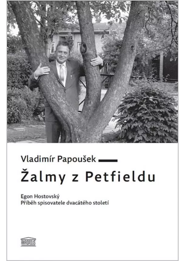 Papoušek Vladimír - Žalmy z Petfieldu - Egon Hostovský, příběh spisovatele dvacátého století