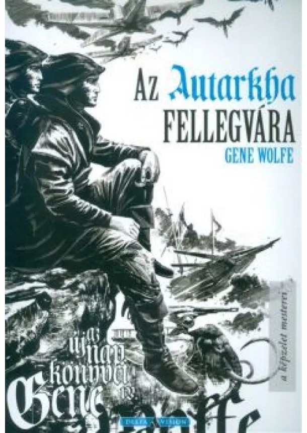 GENE WOLFE - AZ AUTARKA FELLEGVÁRA