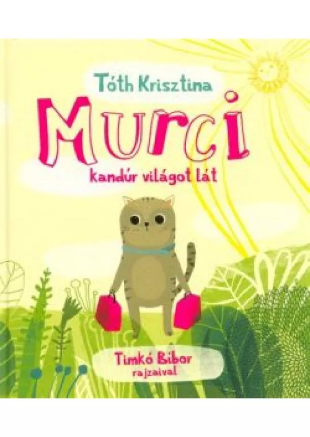 Tóth Krisztina - Murci kandúr világot lát