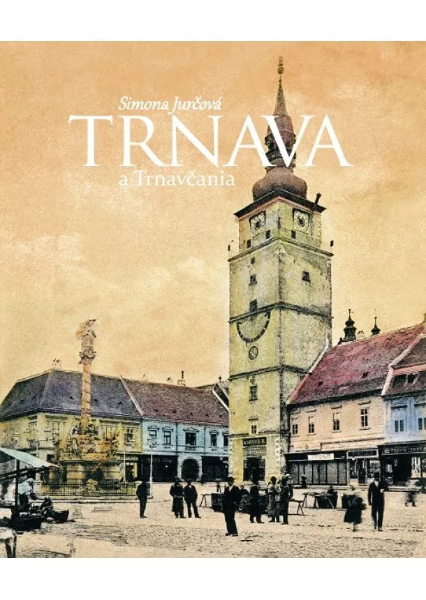 Simona Jurčová - Trnava a Trnavčania