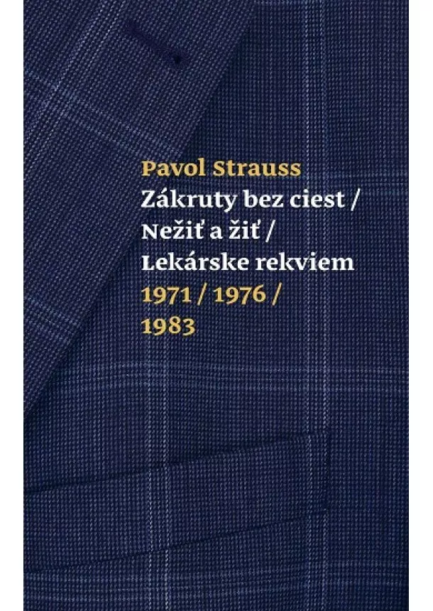 Pavol Strauss - Zákruty bez ciest / Nežiť a žiť / Lekárske rekviem 1971/1976/1983