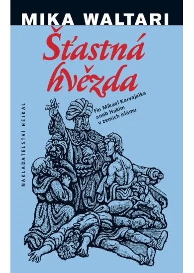 Šťastná hvězda - Fin Mikael Karvajalka aneb Hakim v zemích islámu