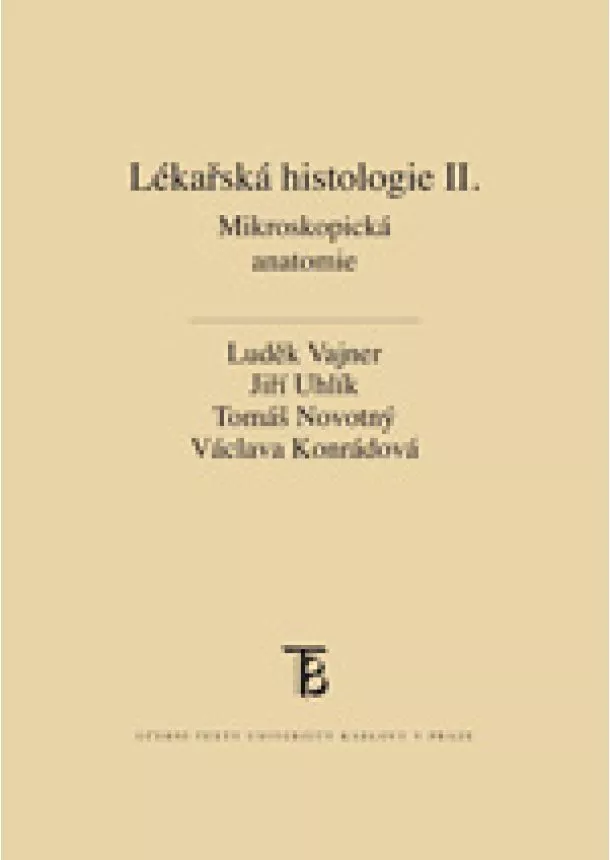 Luděk Vajner, Jiří Uhlík, Václava Konrádová, Tomáš Novotný - Lékařská histologie II. - Mikroskopická anatomie