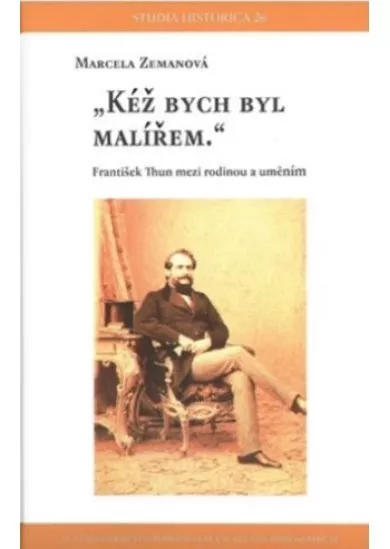 Kéž bych byl malířem - František Thun mezi rodinou a uměním