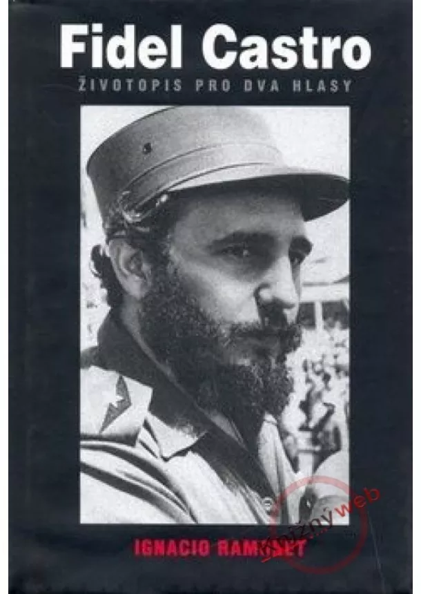 Ignacio Ramonet - Fidel Castro - Životopis pro dva hlasy