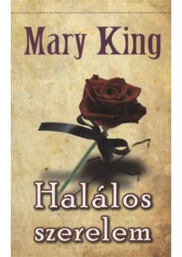 MARY KING - HALÁLOS SZERELEM