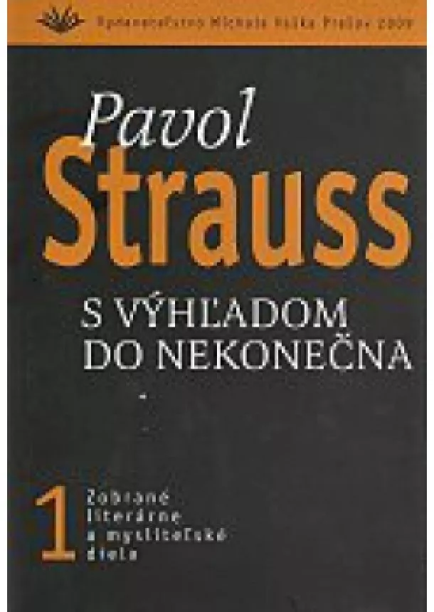 Pavol Strauss  - S výhľadom do nekonečna (1) - Zobrané literárne a mysliteľské diela