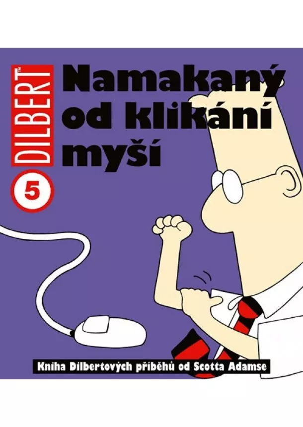 Scott Adams - Dilbert 5 - Namakaný od klikání myší