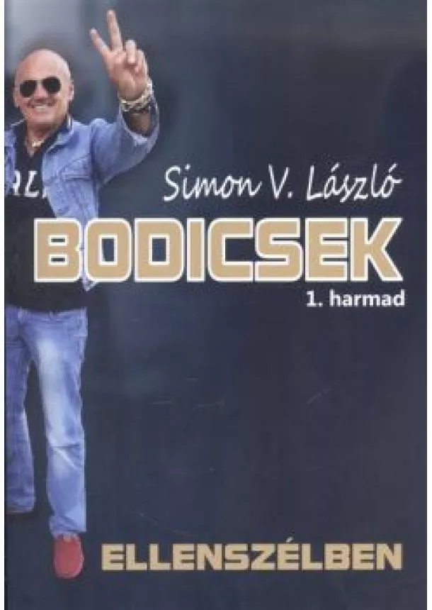 Simon V. László - BODICSEK 1. HARMAD /ELLENSZÉLBEN