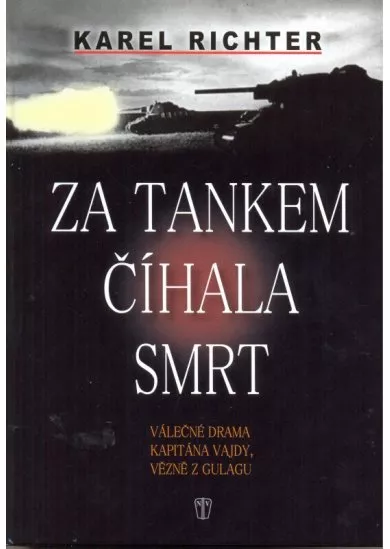 Za tankem číhala smrt - Válečné drama kapitána Vajdy, vězně z gulagu