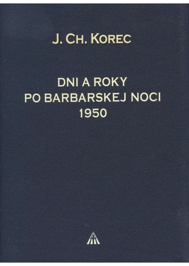 Ján Chryzostom Korec - Dni a roky po barbarskej noci 1950