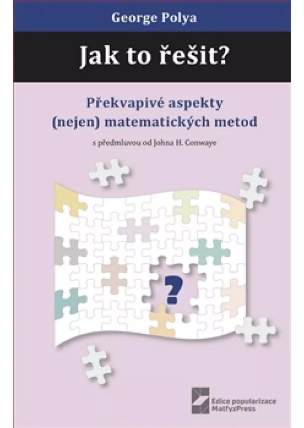 George Polya - Jak to řešit? - Překvapivé aspekty (nejen) matematických metod