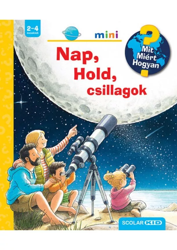 Patricia Mennen - Nap, Hold, csillagok - Mit? Miért? Hogyan? - Scolar mini