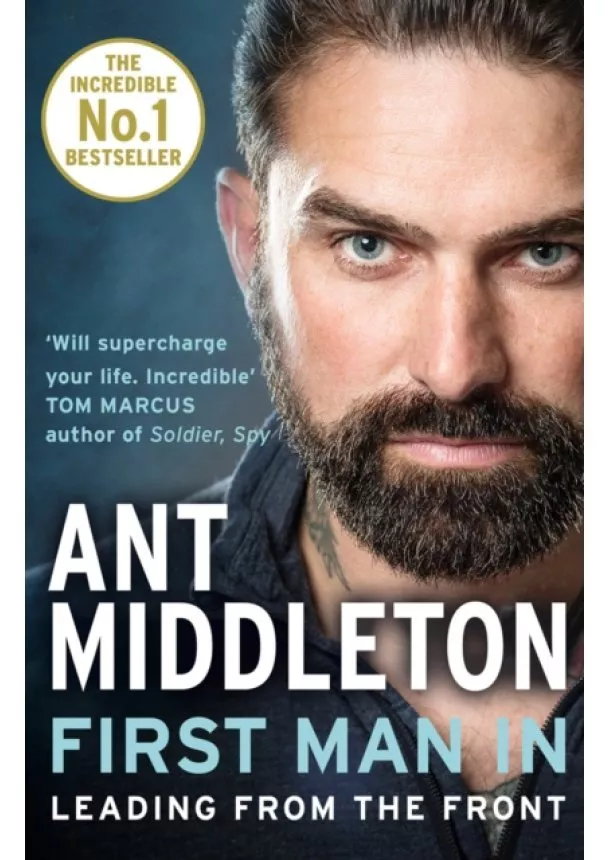 Ant Middleton - First Man In : Leading from the Front