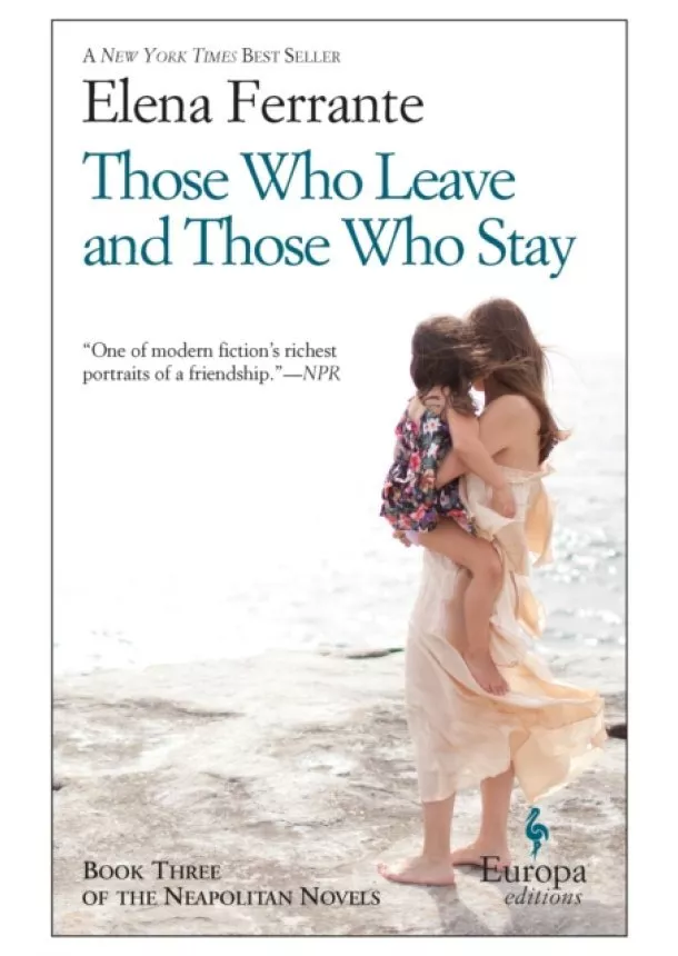 Elena Ferrante - Those Who Leave and Those Who Stay