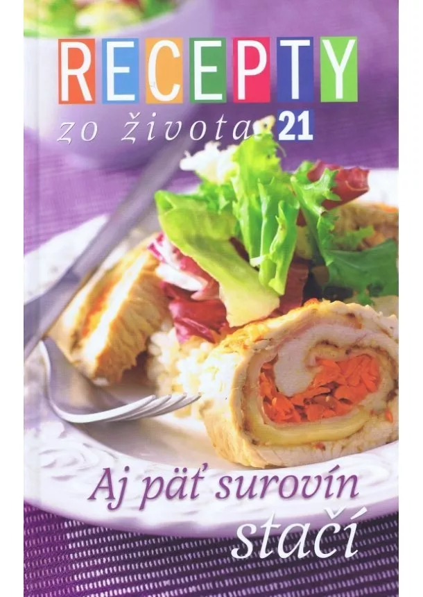 autor neuvedený - Recepty zo života 21 - Aj päť surovín stačí