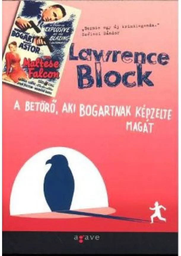 Lawrence Block - A BETÖRŐ, AKI BOGARTNAK KÉPZELTE MAGÁT