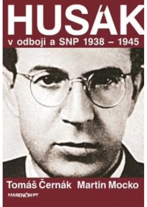 Tomáš Černák a Martin Mocko   - Husák V odboji a SNP 1938 – 1945