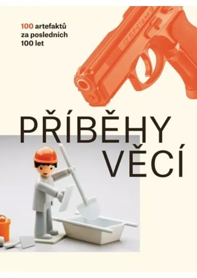 Příběhy věcí - 100 artefaktů za posledních 100 let