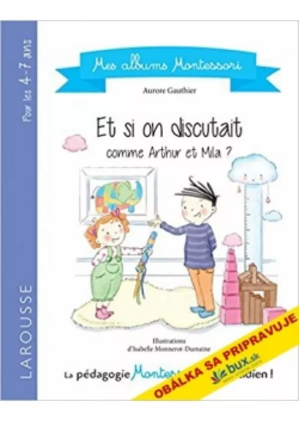 Aurore Gauthierová, Isabelle Monnerotová - Naučme sa diskutovať ako Artur a Mila