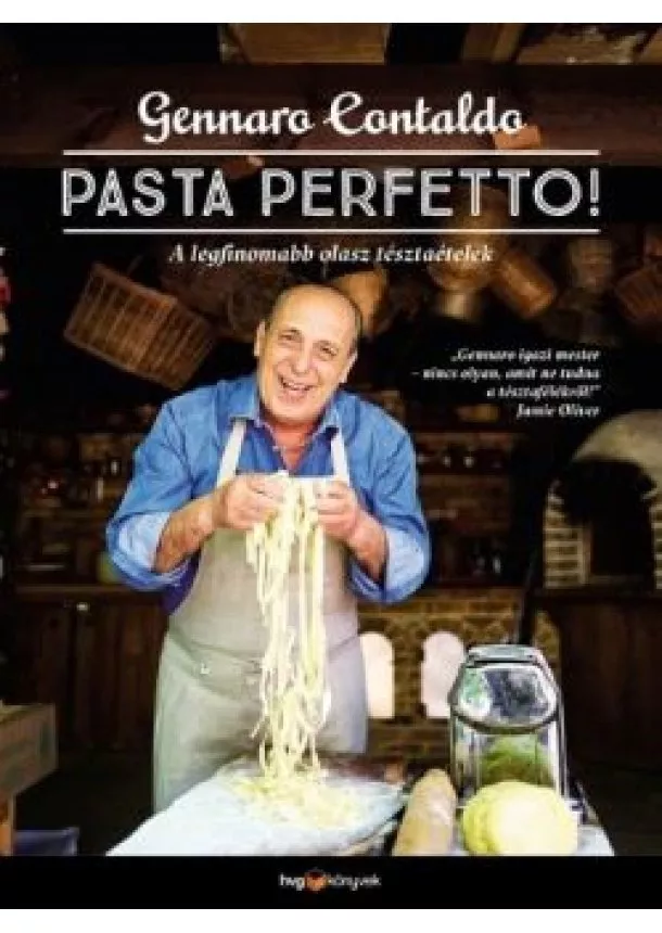 Gennaro Contaldo - PASTA PERFETTO! - A legfinomabb olasz tésztaételek