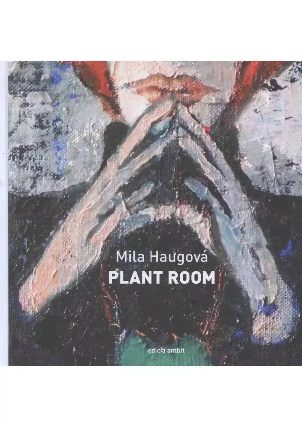 Mila Haugová - Plant room