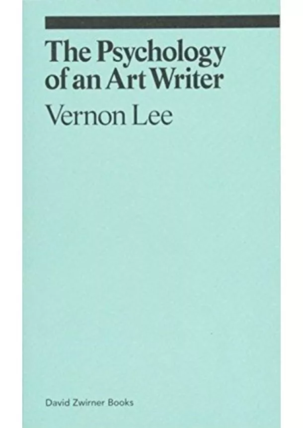 Vernon Lee - The Psychology of an Art Writer