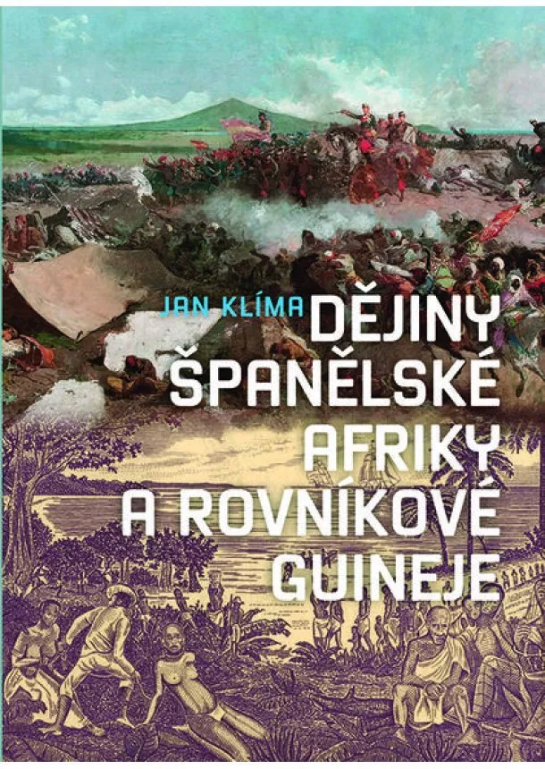 Jan Klíma - Dějiny Španělské Afriky a Rovníkové Guineje